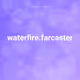 waterfire.farcaster