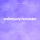 walletpoly.farcaster