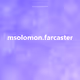 msolomon.farcaster