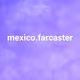 mexico.farcaster