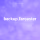 backup.farcaster