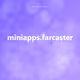 miniapps.farcaster