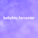 babybtc.farcaster