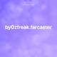 by0zfreak.farcaster