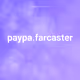 paypa.farcaster
