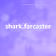 shark.farcaster