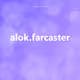 alok.farcaster