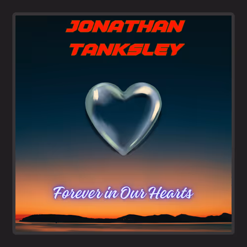 Jonathan Tanksley Forever In Our Hearts
