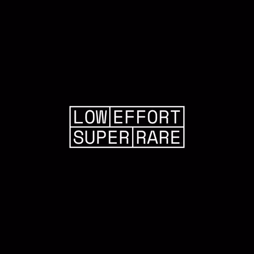 Low Effort Super Rare