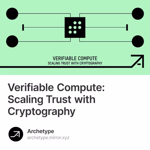Verifiable Compute: Scaling Trust with Cryptography 7