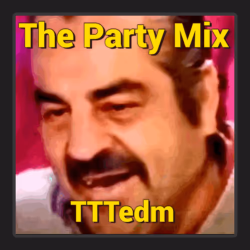 Tttedm The Party Mix