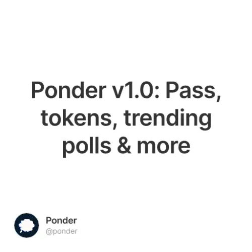 Ponder v1.0: Pass, tokens, trending polls & more