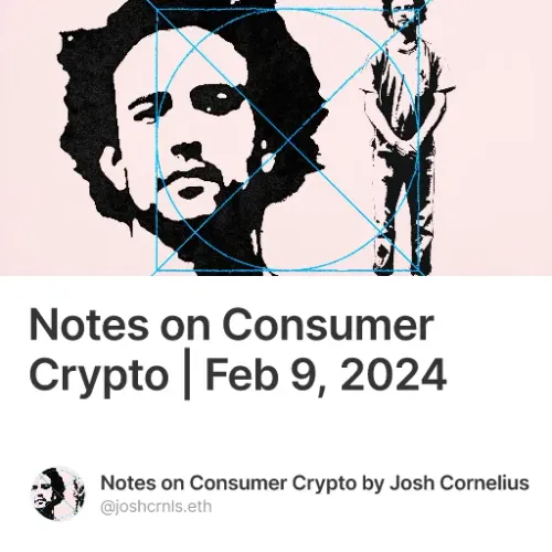 Notes on Consumer Crypto | Feb 9, 2024 #4