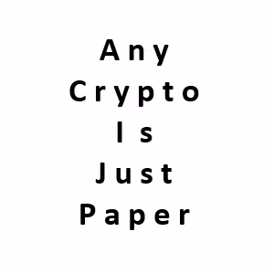 CRYPTO IS JUST PAPER