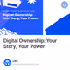 Digital Ownership: Your Story, Your Power
