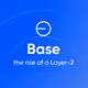 Base: The Rise of Layer-2