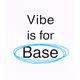 Vibe is for Base