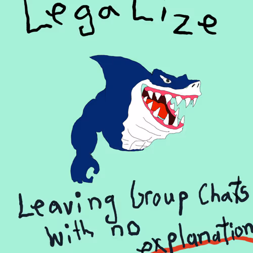 Legalize Leaving Group Chats With No Explanation By Diewiththemostlikes