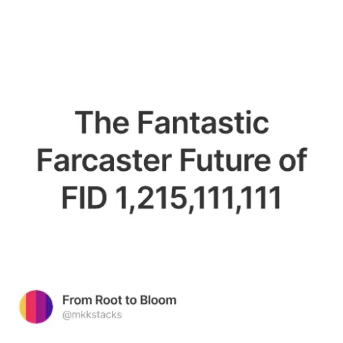 The Fantastic Farcaster Future of FID 1,215,111,111