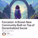 Farcaster: A Brand-New Community Built on Top of  Decentralized Social Networks
