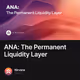 ANA: The Permanent Liquidity Layer