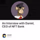 An Interview with Daniel, CEO of NFT Bank