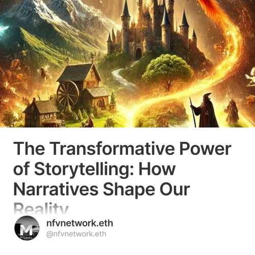 The Transformative Power of Storytelling: How Narratives Shape Our Reality