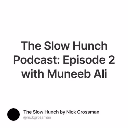The Slow Hunch Podcast: Episode 2 with Muneeb Ali