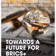 Towards a Future for BRICS+ 金磚國家的未來觀