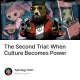 The Second Trial: When Culture Becomes Power