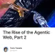 The Rise of the Agentic Web, Part 2
