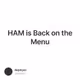 HAM is Back on the Menu