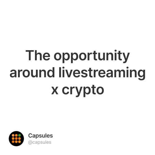 The opportunity around livestreaming x crypto