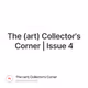 The (art) Collector's Corner | Issue 4