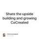 Share the upside building and growing CoCreated