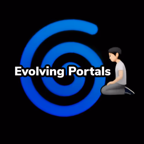 🌀🧎‍♂️ Evolving Portals.