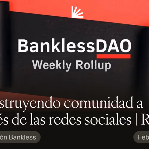 Construyendo comunidad a través de las redes sociales | Resumen semanal de BanklessDAO