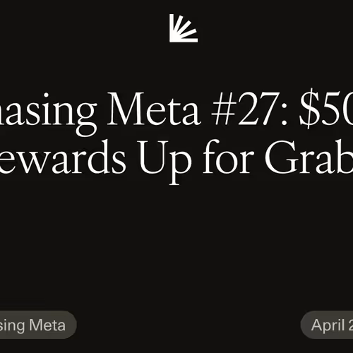 Chasing Meta #27: $50M rewards Up for Grabs