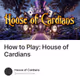 How to Play: House of Cardians
