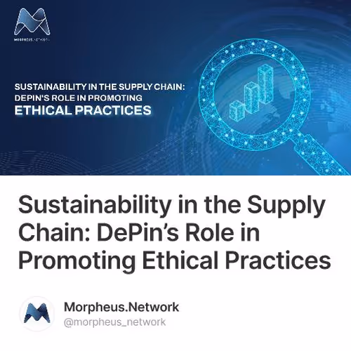Sustainability in the Supply Chain: DePin’s Role in Promoting Ethical Practices