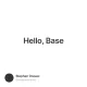 Hello, Base