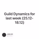 Guild Dynamics for last week (25.12-18.12)
