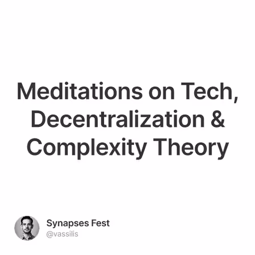 Meditations on Tech, Decentralization & Complexity Theory