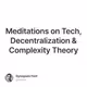 Meditations on Tech, Decentralization & Complexity Theory