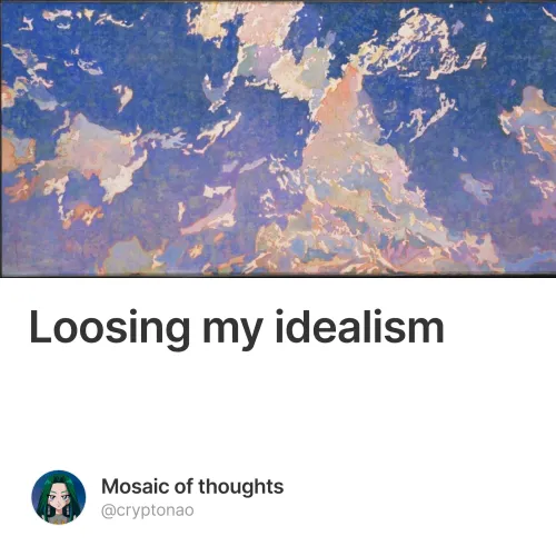 Loosing my idealism