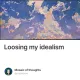 Loosing my idealism