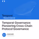 Temporal Governance: Pioneering Cross-Chain Protocol Governance