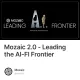 Mozaic 2.0 - Leading the AI-FI Frontier