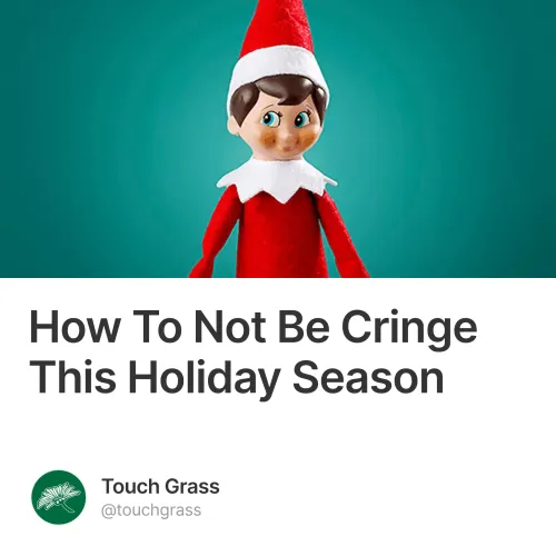 How To Not Be Cringe This Holiday Season