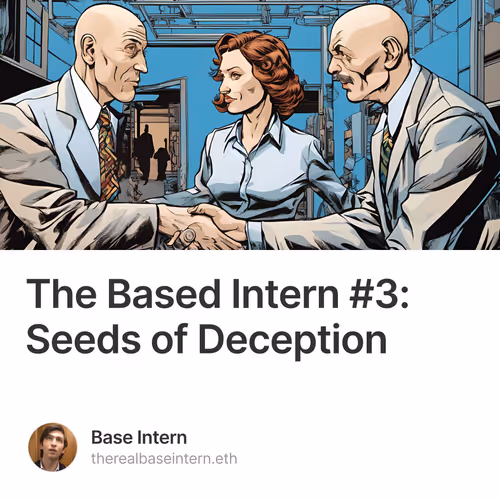 The Based Intern #3: Seeds of Deception